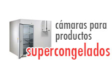 Cámaras para productos supercongelados